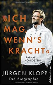 Raphael Honigstein - "Ich mag, wenn's kracht." Jürgen Klopp. Die Biographie.